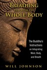 Breathing through the Whole Body - Will Johnson - 9781594777103