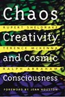 Chaos, Creativity, and Cosmic Consciousness - Rupert Sheldrake ; Terence McKenna ; Ralph Abraham - 9781594777714