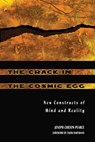 The Crack in the Cosmic Egg - Joseph Chilton Pearce - 9781594778667