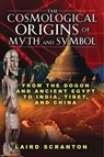 The Cosmological Origins of Myth and Symbol - Laird Scranton - 9781594778896