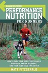 Runner's World Performance Nutrition for Runners - Matt Fitzgerald ; Editors of Runner's World Maga - 9781594862182