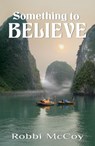 Something to Believe - Robbi McCoy - 9781594932144