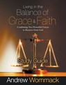 Living in the Balance of Grace and Faith Study Guide - Andrew Wommack - 9781595481436
