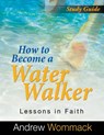 How to Become a Water Walker Study Guide - WOMMACK,  Andrew - 9781595482853