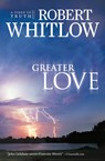 Greater Love - Robert Whitlow - 9781595544506