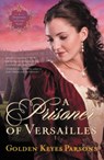 A Prisoner of Versailles - Golden Keyes Parsons - 9781595546272