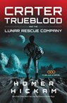 Crater Trueblood and the Lunar Rescue Company - Homer Hickam - 9781595546623