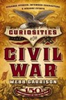Curiosities of the Civil War - Webb Garrison - 9781595553607