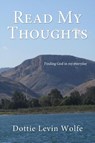 Read My Thoughts - Dottie Levin Wolfe - 9781595558961
