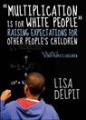 "Multiplication Is for White People" - Lisa Delpit - 9781595587701