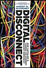 Digital Disconnect - Robert W. McChesney - 9781595588913
