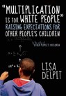 Multiplication Is For White People - Lisa Delpit - 9781595588982