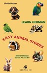 Learn German – Easy Animal Stories with Exercises (Levels A2 and B1) - Ulrich Becker - 9781595694768