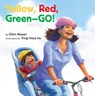 Yellow, Red, Green-- Go! - Ellen Mayer - 9781595729798
