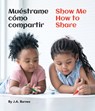 Muéstrame Cómo Compartir / Show Me How to Share - J. a. Barnes - 9781595729958