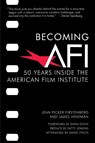 Becoming AFI - Jean Picker Firstenberg ; James Hindman - 9781595801463