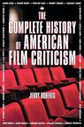 The Complete History of American Film Criticism - Jerry Roberts - 9781595801500