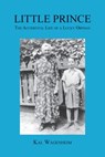 Little Prince: The Accidental Life of a Lucky Orphan - Kal Wagenheim - 9781595948847
