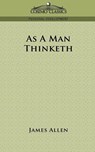 As a Man Thinketh - James (La Trobe University Victoria) Allen - 9781596052086