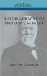 Autobiography of Andrew Carnegie - Andrew Carnegie - 9781596052864