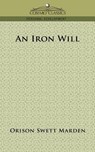 An Iron Will - Orison Swett Marden - 9781596053304