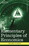 Elementary Principles of Economics - Irving Fisher - 9781596059337