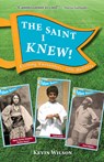 The Saint I Knew!: Exciting "Encounters" with Holiness - Kevin Wilson - 9781596146273