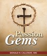 Passion Gems: Daily Wisdom on the Suffering, Cross, and Death of Jesus - Donald H. Calloway - 9781596146358