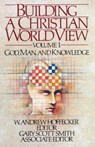 Building a Christian World View Vol. 1 - Gary Scott Smith - 9781596380608