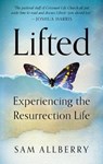 Lifted: Experiencing the Resurrection Life - Sam Allberry - 9781596384316