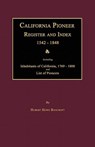 California Pioneer Register and Index 1542-1848 - Hubert Howe Bancroft - 9781596410145