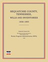 Sequatchie County, Tennessee, Wills and Inventories 1858-1895 - Works Progress Administration - 9781596410268