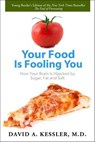 Your Food Is Fooling You - David A. Kessler, M.D. - 9781596438484