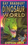 Ray Bradbury Presents Dinosaur World - Stephen Leigh ; Wayne D Barlowe - 9781596875852