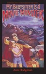 My Babysitter Is a Movie Monster - Ann Hodgman - 9781596876477