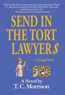 Morrison, T: Send In The Tort Lawyer$-A Legal Farce - T. C. Morrison - 9781596879867