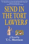 Send In The Tort Lawyer$-A Legal Farce - T. C. Morrison - 9781596879904