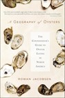 A Geography of Oysters - Rowan Jacobsen - 9781596918146