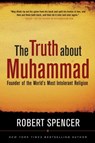 The Truth About Muhammad - Robert Spencer - 9781596980471