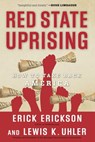 Red State Uprising - Erick Erickson ; Lew Uhler - 9781596981621