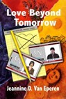 Love Beyond Tomorrow - Jeannine D. Van Eperen - 9781597053785