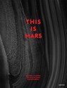 This is Mars - Alfred S. McEwen ; Francis Rocard ; Xavier Barral - 9781597112581
