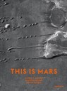 This Is Mars - Alfred S. McEwen ; Francis Rocard ; Xavier Barral ; Nicolas Mangold - 9781597114158