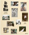 As We Rise: Photography from the Black Atlantic - The Wedge Collection ; Teju Cole ; Mark Sealy ; Liz Ikiriko - 9781597115100