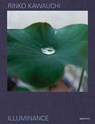 Rinko Kawauchi: Illuminance - Shinohara Masatake ; Lesley A. Martin ; David Chandler - 9781597115148