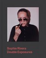 Sophie Rivera: Double Exposures - Susanna V. Temkin - 9781597115971