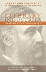 Literary Industries - Hubert Howe Bancroft ; Kim Bancroft - 9781597142823
