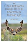 A Californian's Guide to the Mammals among Us - Charles Hood - 9781597144438