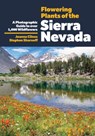 Flowering Plants of the Sierra Nevada - Joanna Clines ; Stephen Sharnoff - 9781597146876