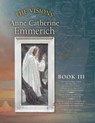The Visions of Anne Catherine Emmerich (Deluxe Edition) - Anne Catherine Emmerich ; James Richard Wetmore - 9781597311489